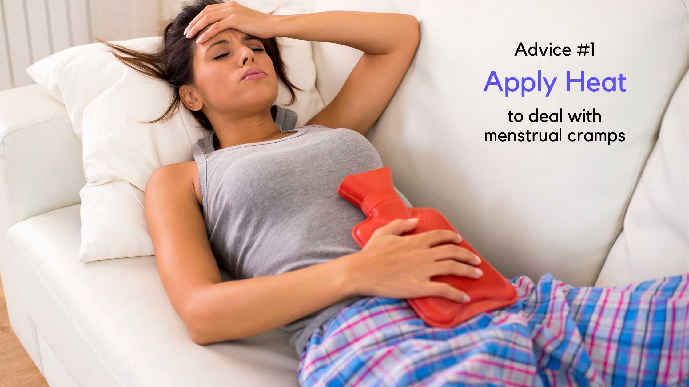 Apply Heat to deal with menstrual cramps